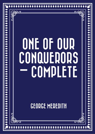 One of Our Conquerors  Complete - George Meredith