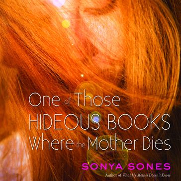 One of Those Hideous Books Where the Mother Dies - Sonya Sones