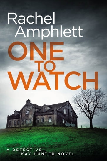 One to Watch (Detective Kay Hunter crime thriller series, Book 3) - Rachel Amphlett