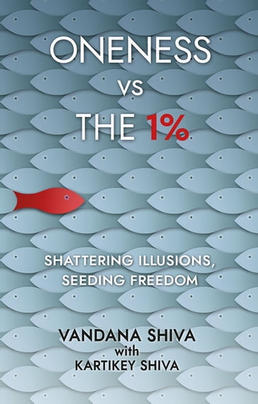 Oneness vs the 1% - Vandana Shiva