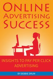Online Advertising Success: Insights To Pay Per Click Advertising