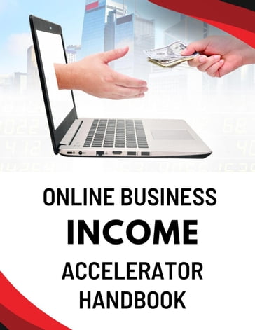 Online Business Income Accelerator Handbook - Business Success Shop