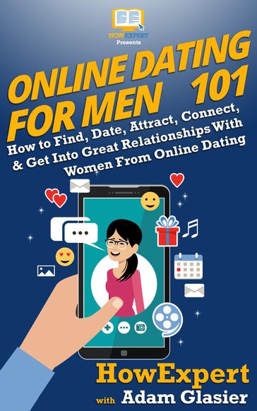 Online Dating For Men 101 - Adam Glasier - HowExpert