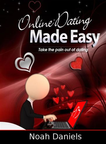 Online Dating Made Easy - Noah Daniels