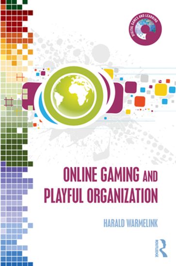 Online Gaming and Playful Organization - Harald Warmelink