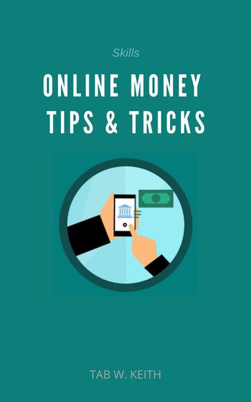 Online Money Tips and Tricks - Tab W. Keith