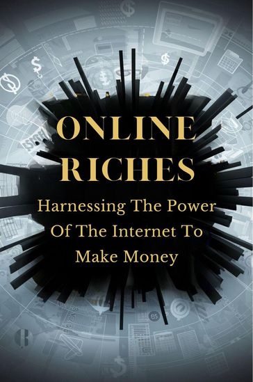Online Riches: Harnessing The Power Of The Internet To Make Money - Jeganathan Gunalan