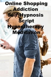 Online Shopping Addiction Self Hypnosis Script Hypnotherapy Meditation