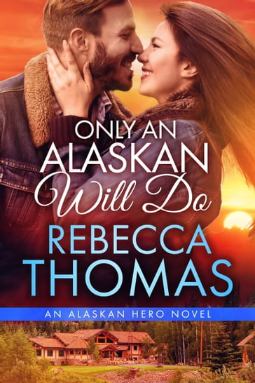 Only An Alaskan Will Do - Rebecca Thomas