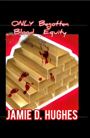 Only Begotten Blood Equity - Jamie Hughes