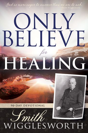 Only Believe for Healing - Smith Wigglesworth