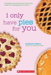 I Only Have Pies for You: A Wish Novel