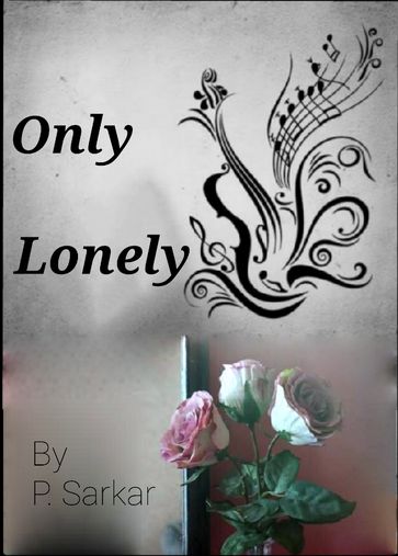 Only Lonely - P . Sarkar