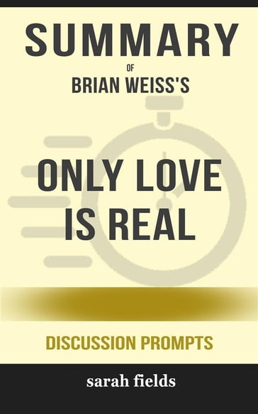 "Only Love Is Real: A Story of Soulmates Reunited" by Brian Weiss - Sarah Fields