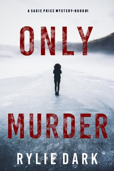 Only Murder (A Sadie Price FBI Suspense ThrillerBook 1) - Rylie Dark