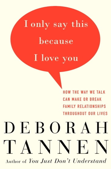 I Only Say This Because I Love You - Deborah Tannen