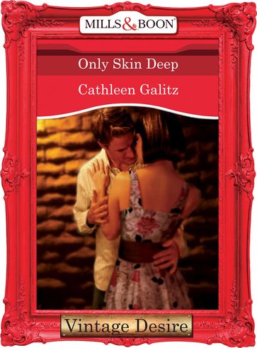 Only Skin Deep (Mills & Boon Desire) - Cathleen Galitz
