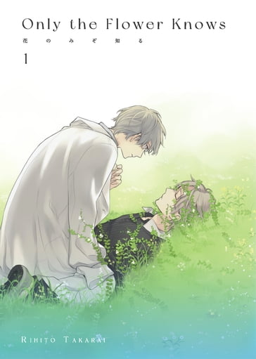 Only The Flower Knows Vol. 1 (Shounen-ai Manga) - Rihito Takarai