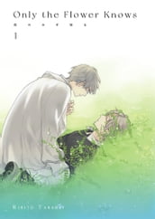 Only The Flower Knows Vol. 1 (Shounen-ai Manga)