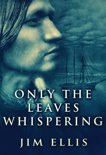 Only The Leaves Whispering - Jim Ellis