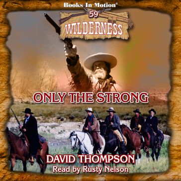Only The Strong (Wilderness Series, Book 59) - David Thompson