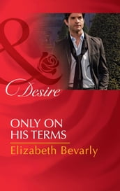 Only on His Terms (The Accidental Heirs, Book 1) (Mills & Boon Desire)