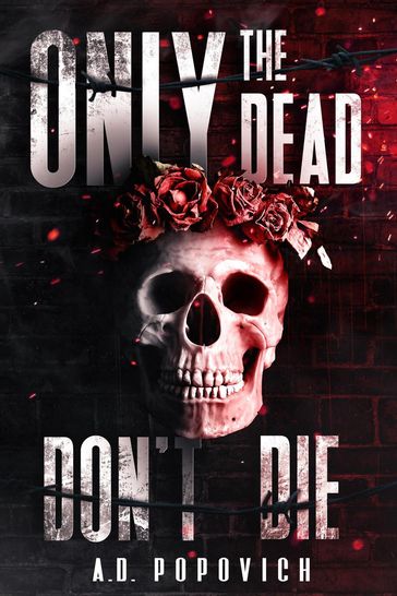 Only the Dead Don't Die - A.D. Popovich