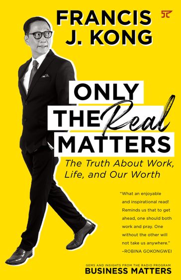 Only the Real Matters - Francis J. Kong