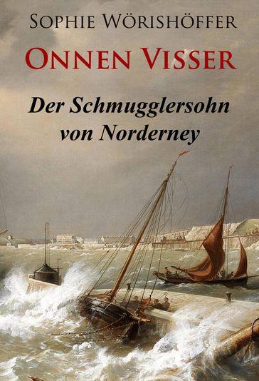 Onnen Visser - Der Schmugglersohn von Norderney - Sophie Worishoffer