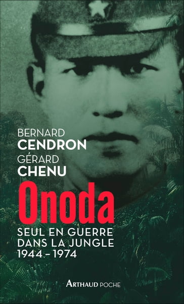 Onoda. Seul en guerre dans la jungle 1944-1974 - Bernard Cendron - Gérard Chenu