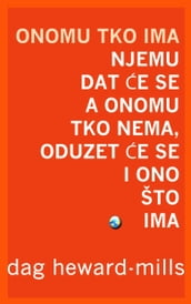 Onomu Tko Ima Njemu Dat e Se A Onomu Tko Nema, Oduzet e Se I Ono Što Ima