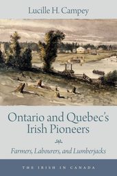Ontario and Quebec s Irish Pioneers
