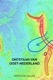 Ontstaan van Oost-Nederland