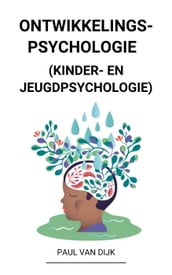 Ontwikkelingspsychologie (Kinder- en Jeugdpsychologie)