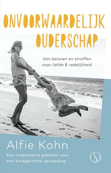 Onvoorwaardelijk ouderschap - Alfie Kohn