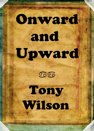 Onward and Upward - Tony Wilson