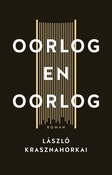 Oorlog en oorlog - Laszlo Krasznahorkai