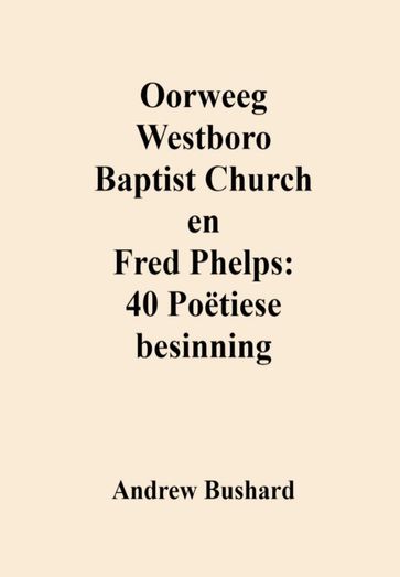 Oorweeg Westboro Baptist Church en Fred Phelps: 40 Poëtiese besinning - Andrew Bushard