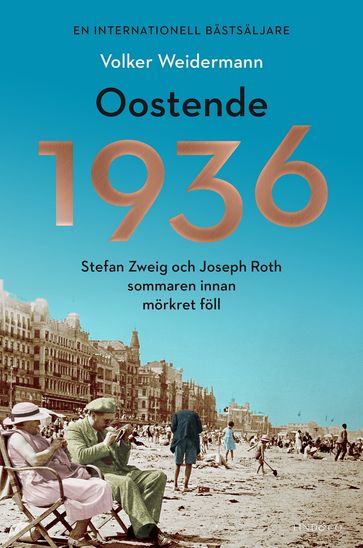Oostende 1936 : Stefan Zweig och Joseph Roth sommaren innan mörkret föll - Niklas Lindblad - Volker Weidermann