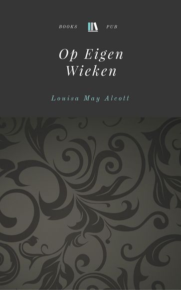 Op Eigen Wieken - Louisa May Alcott