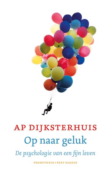 Op naar geluk - Ap Dijksterhuis