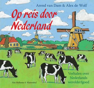 Op reis door Nederland - Arend van Dam