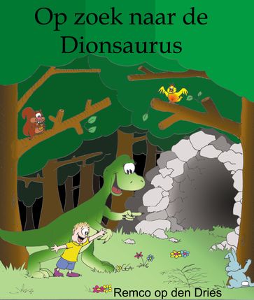 Op zoek naar de Dionsaurus (dinosaurus kinderboek) - Remco op den Dries