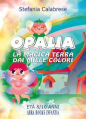 Opalia. La magica terra dai mille colori