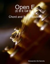 Open E (E B E G# B E) - Chord and Scale Booklet