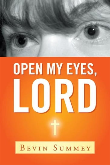 Open My Eyes, Lord - Bevin Summey