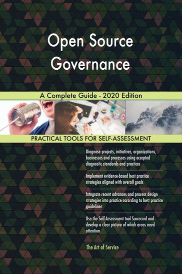 Open Source Governance A Complete Guide - 2020 Edition - Gerardus Blokdyk