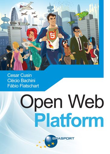 Open Web Platform - Cesar Cusin - Clécio Bachini - Fábio Flatschart