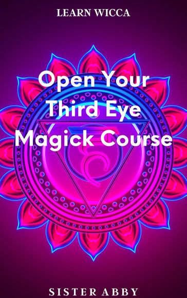 Open Your Third Eye Magick Course - Sister Abby