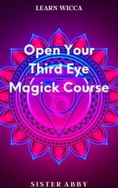 Open Your Third Eye Magick Course